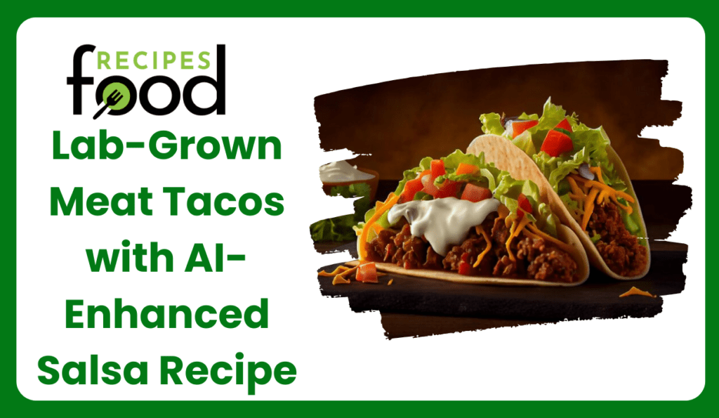Lab-Grown Meat Tacos with AI-Enhanced Salsa